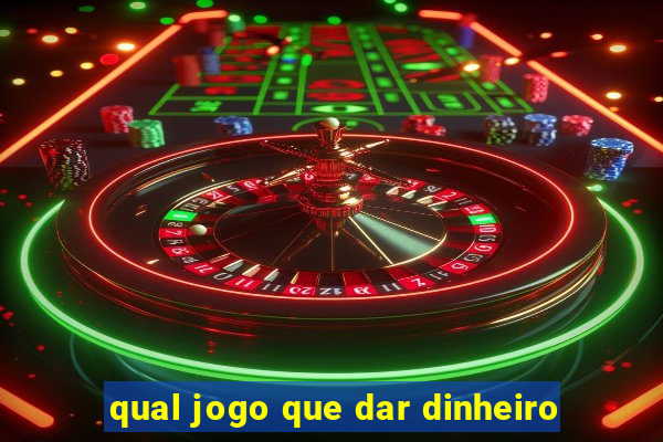 qual jogo que dar dinheiro